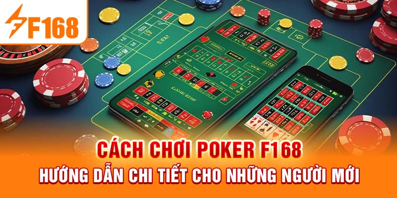 Cách Chơi Poker - Hướng Dẫn Chi Tiết Cho Những Người Mới