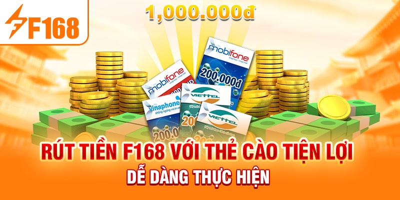 Rút tiền F168 với thẻ cào tiện lợi dễ dàng thực hiện