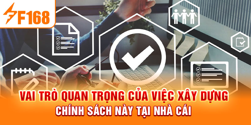 Vai trò quan trọng của việc xây dựng chính sách này tại nhà cái