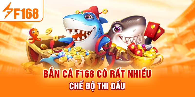 Bắn cá F168 có rất nhiều chế độ thi đấu