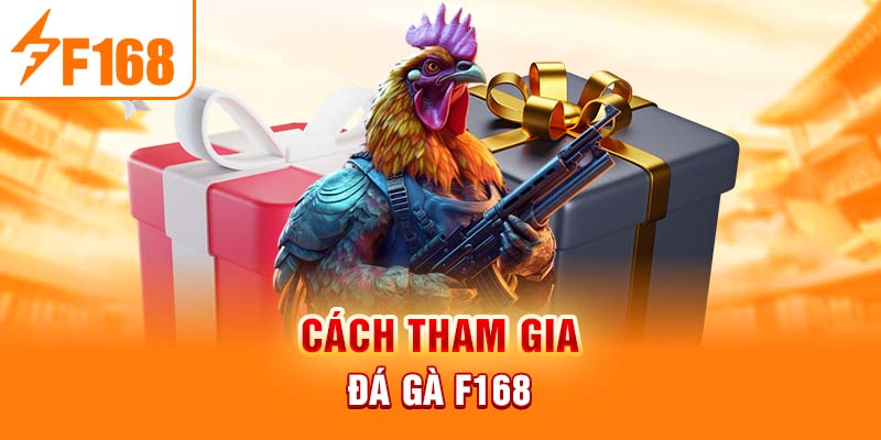 Cách tham gia đá gà f168