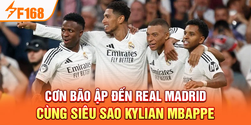 Cơn Bão Ập Đến Real Madrid Cùng Siêu Sao Kylian Mbappe