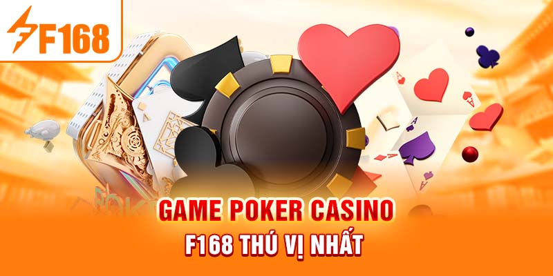 Game poker casino F168 thú vị nhất