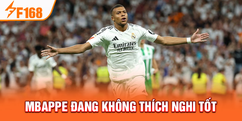 Mbappe đang không thích nghi tốt