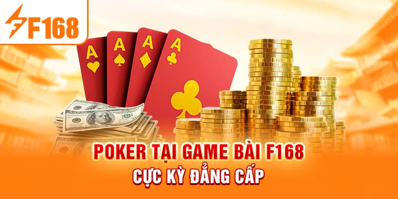 Poker tại game bài F168 cực kỳ đẳng cấp