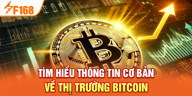 Tìm hiểu thông tin cơ bản về thị trường Bitcoin